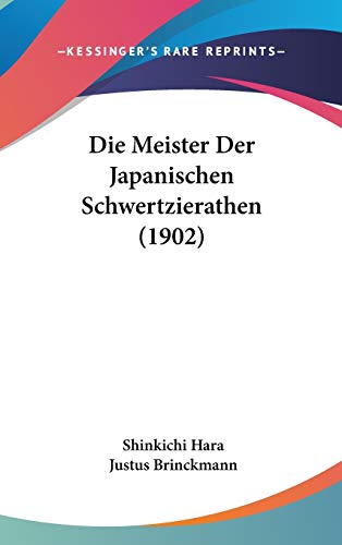 Stock image for Die Meister Der Japanischen Schwertzierathen (1902) (German Edition) for sale by ALLBOOKS1
