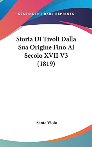 9781120562234: Storia Di Tivoli Dalla Sua Origine Fino Al Secolo XVII V3 (1