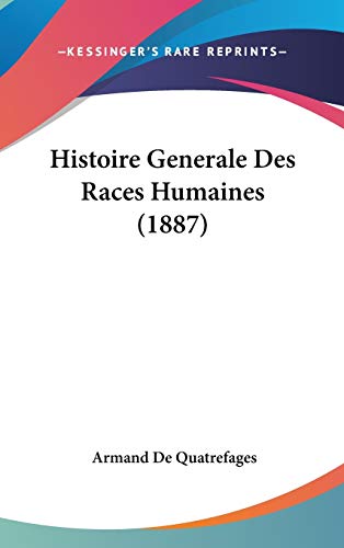 9781120569684: Histoire Generale Des Races Humaines (1887)