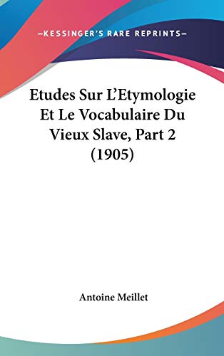 9781120569936: Etudes Sur L'Etymologie Et Le Vocabulaire Du Vieux Slave, Part 2 (1905)