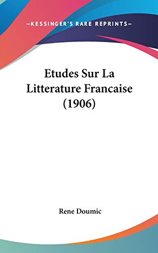 Etudes Sur La Litterature Francaise (1906) (French Edition) (9781120570291) by Doumic, Rene