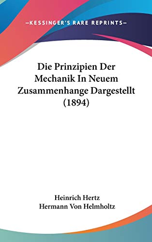 9781120573353: Die Prinzipien Der Mechanik In Neuem Zusammenhange Dargestellt (1894)