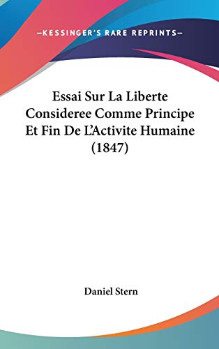 Imagen de archivo de Essai Sur La Liberte Consideree Comme Principe Et Fin De L'Activite Humaine (1847) (French Edition) a la venta por ALLBOOKS1