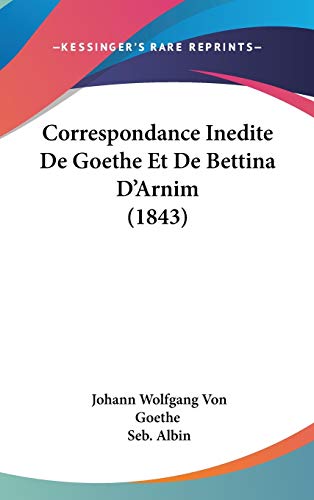 9781120577924: Correspondance Inedite De Goethe Et De Bettina D'Arnim (1843)