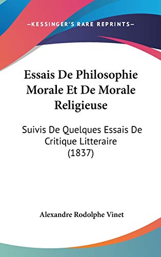 9781120582324: Essais De Philosophie Morale Et De Morale Religieuse: Suivis De Quelques Essais De Critique Litteraire (1837)