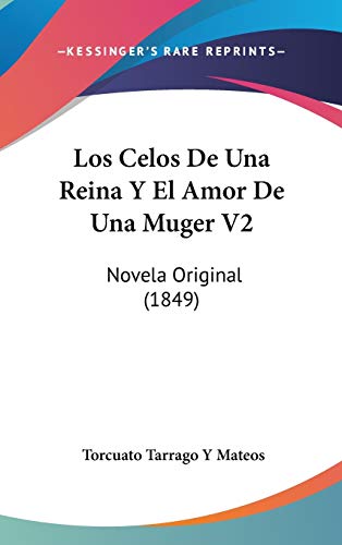 9781120589149: Los Celos De Una Reina Y El Amor De Una Muger V2: Novela Original (1849)