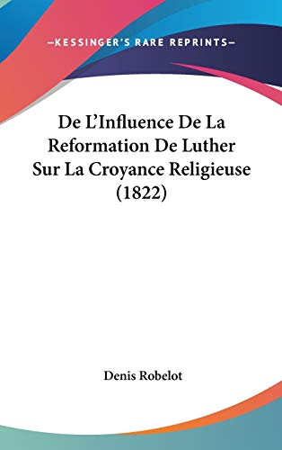 9781120592415: De L'Influence De La Reformation De Luther Sur La Croyance Religieuse (1822) (French Edition)