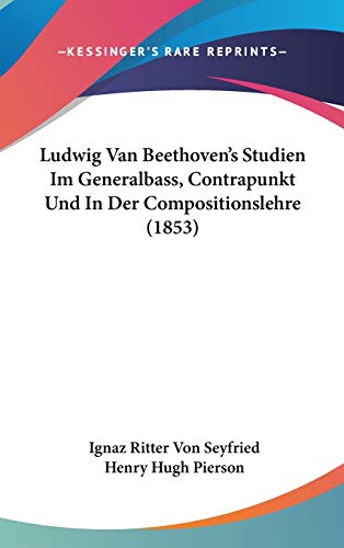 9781120593801: Ludwig Van Beethoven's Studien Im Generalbass, Contrapunkt Und In Der Compositionslehre (1853)