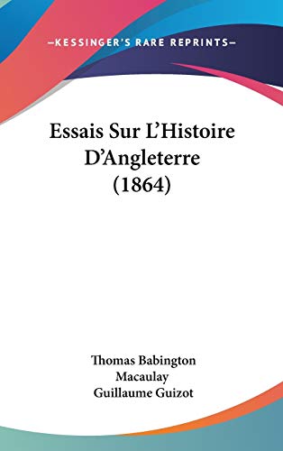 Essais Sur L'Histoire D'Angleterre (1864) (French Edition) (9781120596109) by Macaulay, Thomas Babington