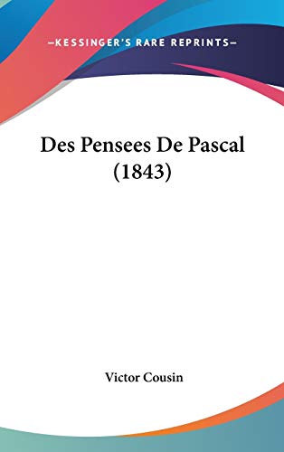 Des Pensees De Pascal (1843) (French Edition) (9781120597984) by Cousin, Victor