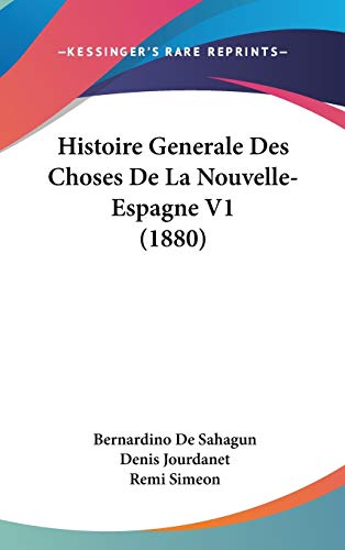 9781120599421: Histoire Generale Des Choses De La Nouvelle- Espagne V1 (1880)
