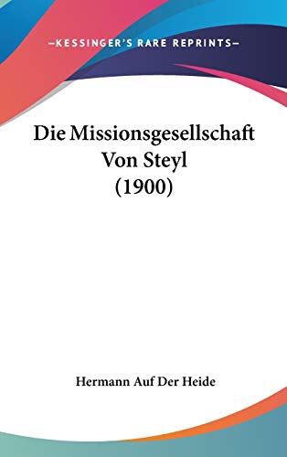 9781120605955: Die Missionsgesellschaft Von Steyl (1900)