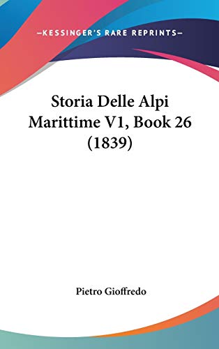 9781120609502: Storia Delle Alpi Marittime V1, Book 26 (1839)