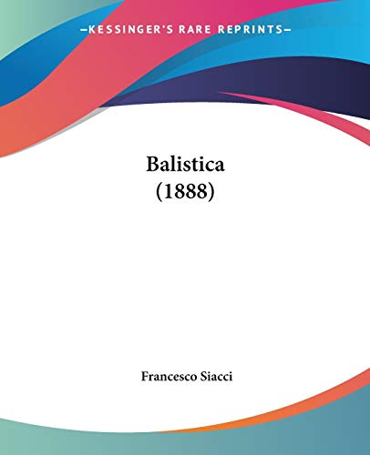 9781120609687: Balistica (1888)