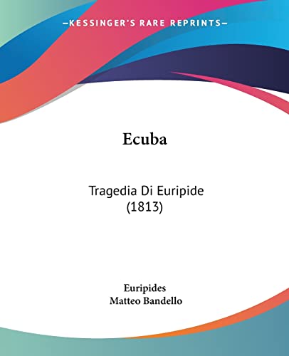 Ecuba: Tragedia Di Euripide (1813) (Italian Edition) (9781120613905) by Euripides