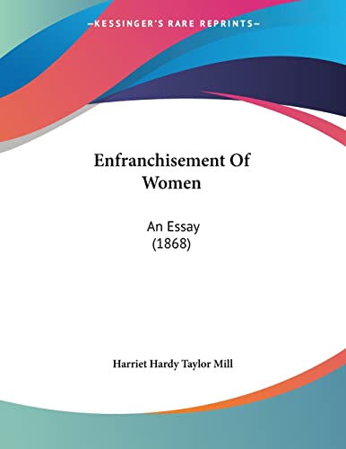 9781120616043: Enfranchisement Of Women: An Essay (1868)