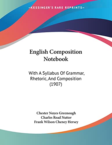 Imagen de archivo de English Composition Notebook: With A Syllabus Of Grammar, Rhetoric, And Composition (1907) a la venta por California Books