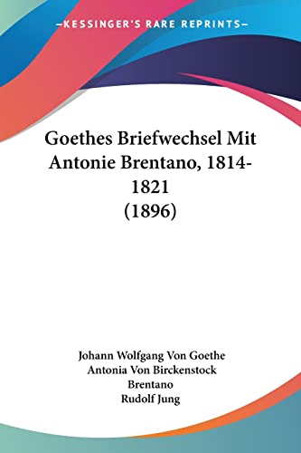 9781120624635: Goethes Briefwechsel Mit Antonie Brentano, 1814-1821 (1896)