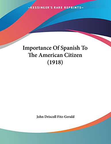 Stock image for Importance Of Spanish To The American Citizen (1918) for sale by ALLBOOKS1