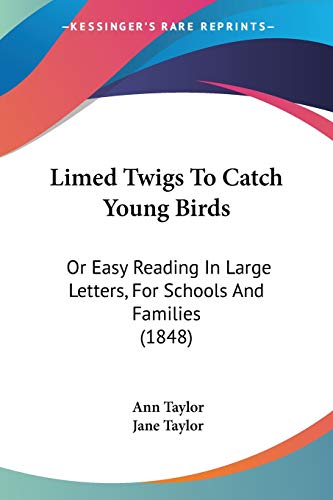 9781120637628: Limed Twigs To Catch Young Birds: Or Easy Reading In Large Letters, For Schools And Families (1848)