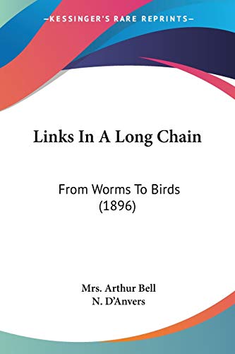 Stock image for Links In A Long Chain: From Worms To Birds (1896) for sale by California Books