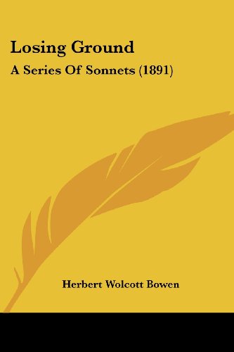 Beispielbild fr Losing Ground: A Series Of Sonnets (1891) zum Verkauf von California Books