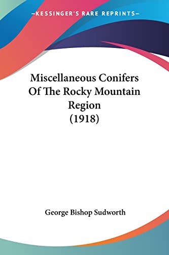 Stock image for Miscellaneous Conifers Of The Rocky Mountain Region (1918) for sale by California Books