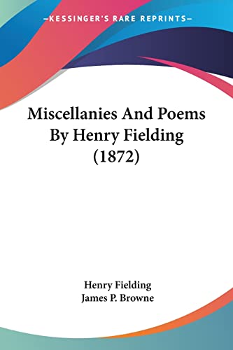 Miscellanies And Poems By Henry Fielding (1872) (9781120646712) by Fielding, Henry