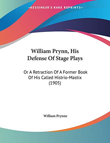 9781120650207: William Prynn, His Defense Of Stage Plays