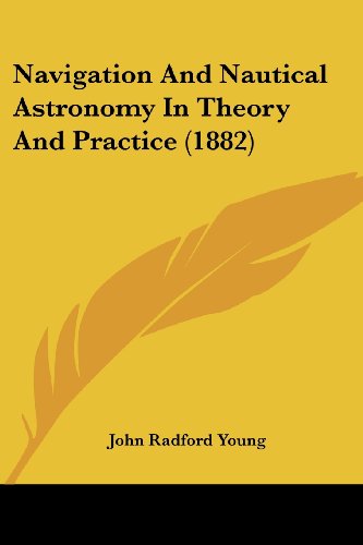 9781120652287: Navigation And Nautical Astronomy In Theory And Practice (1882)