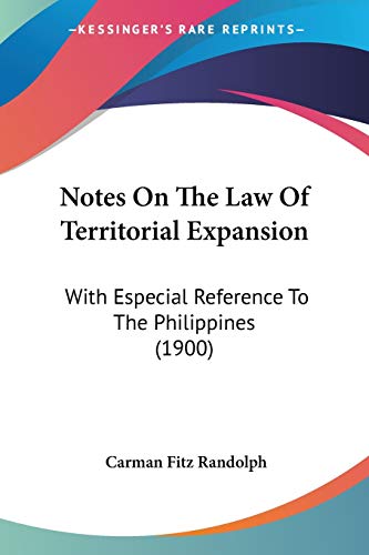 Stock image for Notes On The Law Of Territorial Expansion: With Especial Reference To The Philippines (1900) for sale by California Books