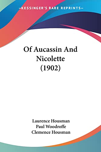 Of Aucassin And Nicolette (1902) (9781120660497) by Housman, Laurence