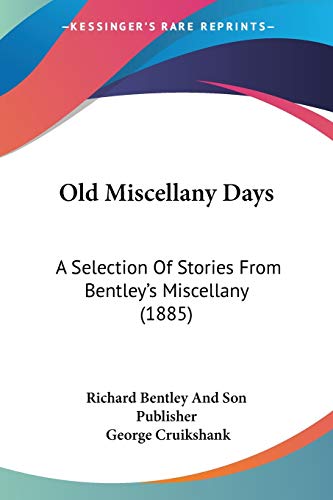 Imagen de archivo de Old Miscellany Days: A Selection Of Stories From Bentley's Miscellany (1885) a la venta por California Books