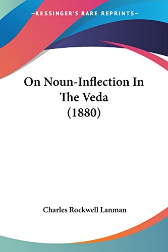 On Noun-Inflection In The Veda (1880) (9781120662903) by Lanman, Charles Rockwell