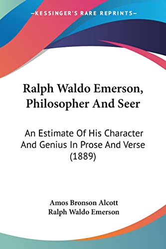 Imagen de archivo de Ralph Waldo Emerson, Philosopher And Seer: An Estimate Of His Character And Genius In Prose And Verse (1889) a la venta por California Books