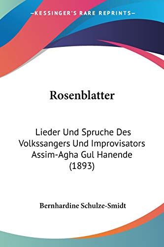 9781120695772: Rosenblatter: Lieder Und Spruche Des Volkssangers Und Improvisators Assim-Agha Gul Hanende (1893)