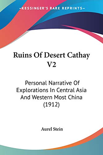 9781120696557: Ruins Of Desert Cathay V2: Personal Narrative Of Explorations In Central Asia And Western Most China (1912)