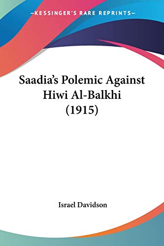 Beispielbild fr Saadia's Polemic Against Hiwi Al-Balkhi (1915) zum Verkauf von California Books
