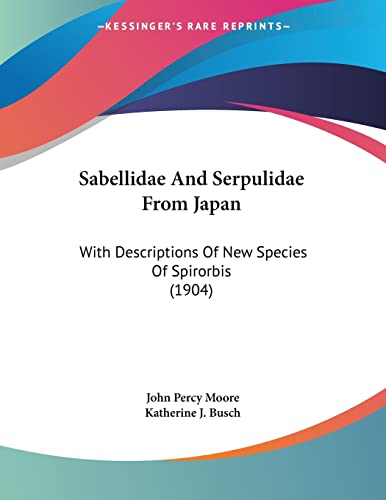 Imagen de archivo de Sabellidae And Serpulidae From Japan: With Descriptions Of New Species Of Spirorbis (1904) a la venta por California Books