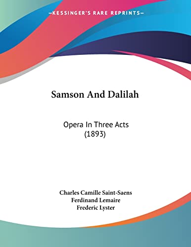 Imagen de archivo de Samson And Dalilah: Opera In Three Acts (1893) a la venta por THE SAINT BOOKSTORE