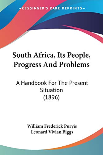 Beispielbild fr South Africa, Its People, Progress And Problems: A Handbook For The Present Situation (1896) zum Verkauf von California Books