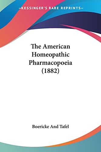 Stock image for The American Homeopathic Pharmacopoeia (1882) for sale by Lucky's Textbooks