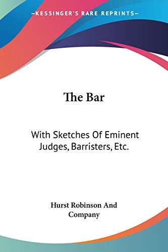 Imagen de archivo de The Bar: With Sketches Of Eminent Judges, Barristers, Etc.: A Poem, With Notes (1825) a la venta por California Books