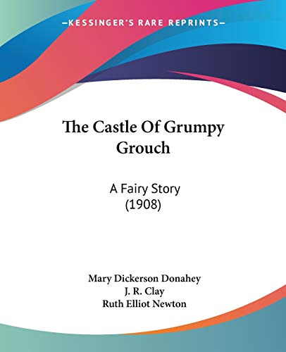 9781120733658: The Castle Of Grumpy Grouch: A Fairy Story (1908)