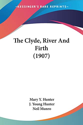 The Clyde, River And Firth (1907) (9781120754318) by Munro, Neil