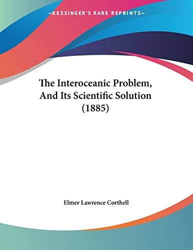 9781120765260: The Interoceanic Problem, And Its Scientific Solution (1885)