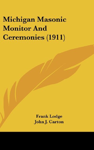 9781120779830: Michigan Masonic Monitor and Ceremonies (1911)