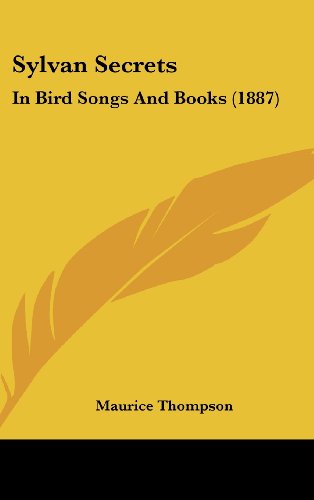 9781120780188: Sylvan Secrets: In Bird Songs And Books (1887)