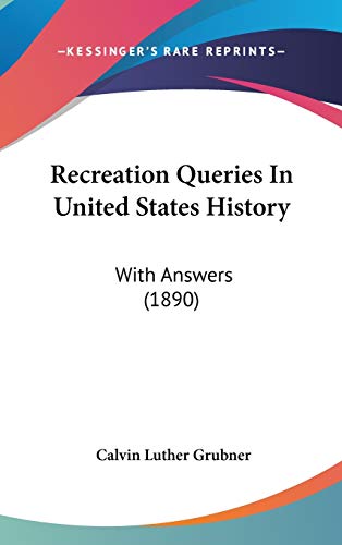9781120781772: Recreation Queries In United States History: With Answers (1890)