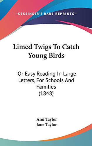9781120790835: Limed Twigs To Catch Young Birds: Or Easy Reading In Large Letters, For Schools And Families (1848)